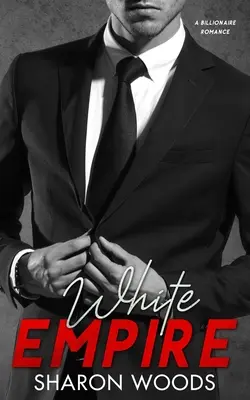 White Empire: Un romance multimillonario - White Empire: A Billionaire Romance