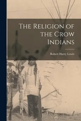 La religión de los indios crow - The Religion of the Crow Indians