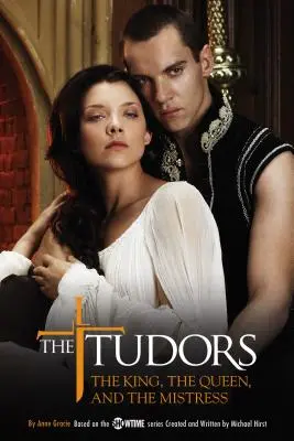 Los Tudor: El rey, la reina y la amante - The Tudors: The King, the Queen, and the Mistress