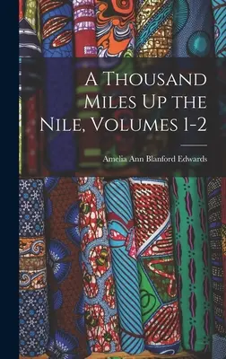 Mil millas río arriba, volúmenes 1-2 - A Thousand Miles Up the Nile, Volumes 1-2