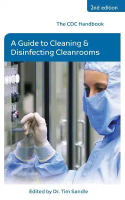 Manual de los CDC: Guía para la limpieza y desinfección de salas blancas - The CDC Handbook: A Guide to Cleaning and Disinfecting Cleanrooms