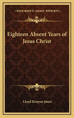 Los Dieciocho Años Ausentes de Jesucristo - Eighteen Absent Years of Jesus Christ