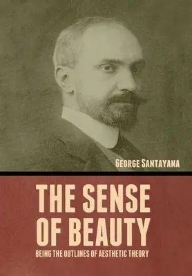 El sentido de la belleza: Esbozos de teoría estética - The Sense of Beauty: Being the Outlines of Aesthetic Theory