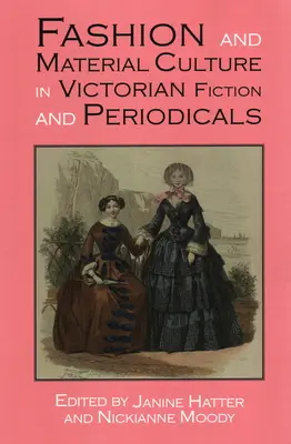 La moda y la cultura material en la ficción y las publicaciones periódicas victorianas - Fashion and Material Culture in Victorian Fiction and Periodicals