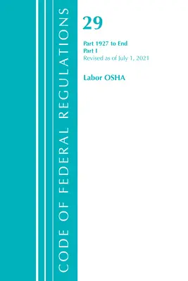 Code of Federal Regulations, Title 29 Labor/OSHA 1927-End, Revisado a partir del 1 de julio de 2022: Parte 1 (Oficina del Registro Federal (U S )) - Code of Federal Regulations, Title 29 Labor/OSHA 1927-End, Revised as of July 1, 2022: Part 1 (Office of the Federal Register (U S ))