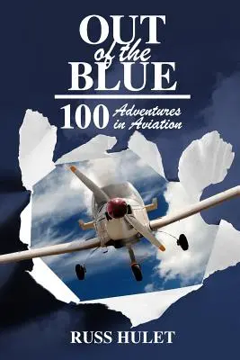 Out of the Blue: 100 aventuras en la aviación - Out of the Blue: 100 Adventures In Aviation