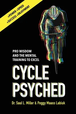 Cycle Psyched: La sabiduría profesional y el entrenamiento mental para sobresalir - Cycle Psyched: Pro Wisdom and the Mental Training to Excel