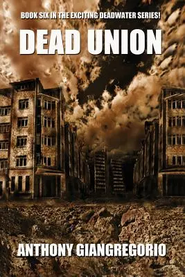 Dead Union (Serie Deadwater: Libro 6) - Dead Union ( Deadwater series: Book 6)