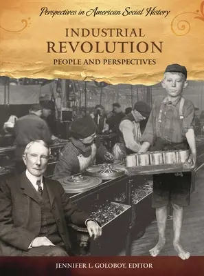 Revolución industrial: Personas y perspectivas - Industrial Revolution: People and Perspectives