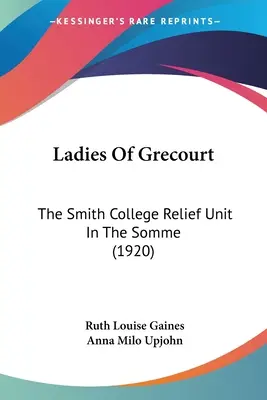 Las damas de Grecourt: La unidad de socorro del Smith College en el Somme (1920) - Ladies Of Grecourt: The Smith College Relief Unit In The Somme (1920)