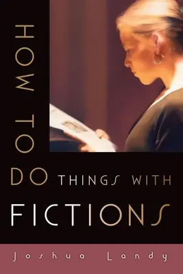 Cómo hacer cosas con ficciones - How to Do Things with Fictions