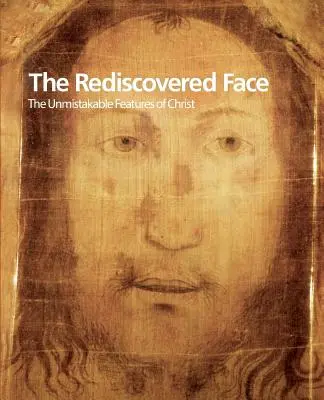 El rostro redescubierto, los rasgos inconfundibles de Cristo - The Rediscovered Face, the Unmistakable Features of Christ