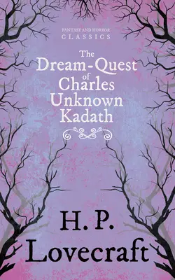 The Dream-Quest of Unknown Kadath (Clásicos de fantasía y terror); Con dedicatoria de George Henry Weiss - The Dream-Quest of Unknown Kadath (Fantasy and Horror Classics);With a Dedication by George Henry Weiss