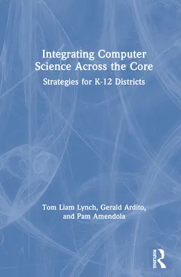 Integrating Computer Science Across the Core: Estrategias para distritos K-12 - Integrating Computer Science Across the Core: Strategies for K-12 Districts