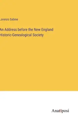 Un discurso ante la Sociedad Histórico-Genealógica de Nueva Inglaterra - An Address before the New England Historic-Genealogical Society