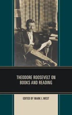 Theodore Roosevelt sobre los libros y la lectura - Theodore Roosevelt on Books and Reading