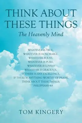 Piensa en estas cosas La mente celestial - Think About These Things: The Heavenly Mind