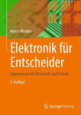 Elektronik Fr Entscheider: Grundwissen Fr Wirtschaft And Technik - Elektronik Fr Entscheider: Grundwissen Fr Wirtschaft Und Technik