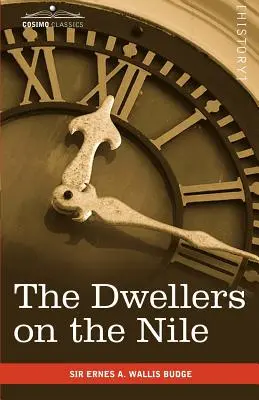 Los habitantes del Nilo: Capítulos sobre la vida, la literatura, la historia y las costumbres de los antiguos egipcios - The Dwellers on the Nile: Chapters on the Life, Literature, History and Customs of the Ancient Egyptians