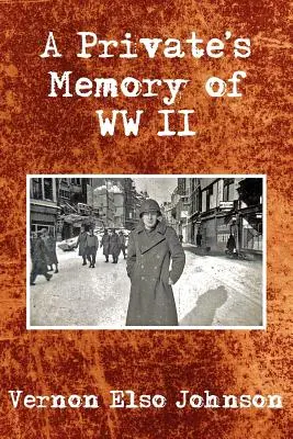 Recuerdos de un soldado de la Segunda Guerra Mundial - A Private's Memory of WWII