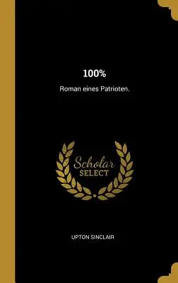 100%: Roman eines Patrioten - 100%: Roman eines Patrioten.