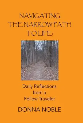 Navegando por el estrecho sendero de la vida: Reflexiones diarias de un compañero de viaje - Navigating the Narrow Path to Life: Daily Reflections from a Fellow Traveler