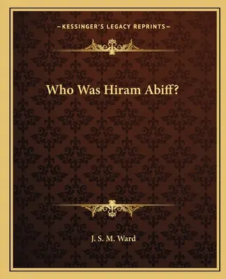 ¿Quién fue Hiram Abiff? - Who Was Hiram Abiff?