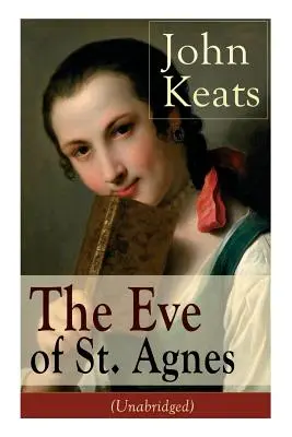 John Keats: La Víspera de Santa Inés (Unabridged) - John Keats: The Eve of St. Agnes (Unabridged)