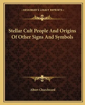 Los cultos estelares y el origen de otros signos y símbolos - Stellar Cult People And Origins Of Other Signs And Symbols