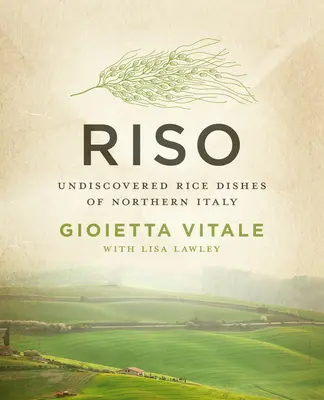Riso: Platos de arroz por descubrir del norte de Italia - Riso: Undiscovered Rice Dishes of Northern Italy