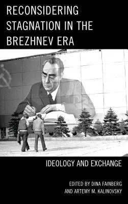 Reconsiderando el estancamiento en la era Brezhnev: Ideología e intercambio - Reconsidering Stagnation in the Brezhnev Era: Ideology and Exchange