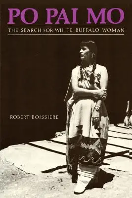 Po Pai Mo, La Búsqueda De La Mujer Búfalo Blanco, La Vida Entre Los Nativos Americanos - Po Pai Mo, The Search for White Buffalo Woman, Life Among the Native Americans