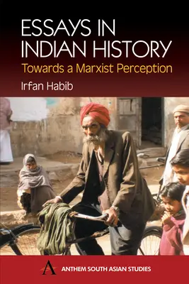 Ensayos de historia de la India: Hacia una percepción marxista: Con la Historia Económica de la India Medieval: A Survey - Essays in Indian History: Towards a Marxist Perception: With the Economic History of Medieval India: A Survey