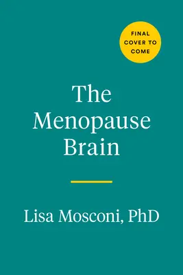 El cerebro de la menopausia: La nueva ciencia ayuda a las mujeres a navegar por esta transición crucial con conocimiento y confianza - The Menopause Brain: New Science Empowers Women to Navigate the Pivotal Transition with Knowledge and Confidence