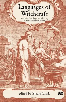 Lenguajes de brujería: Narrativa, ideología y significado en la cultura moderna temprana - Languages of Witchcraft: Narrative, Ideology and Meaning in Early Modern Culture