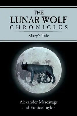Crónicas del lobo lunar: El cuento de María - The Lunar Wolf Chronicles: Mary's Tale