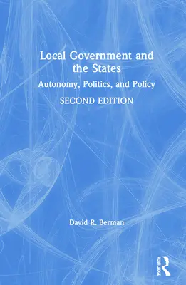 Local Government and the States: Autonomía, política y política - Local Government and the States: Autonomy, Politics, and Policy
