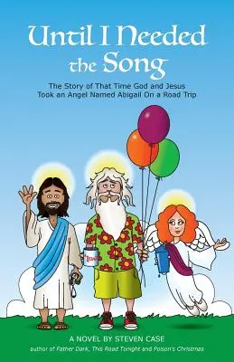 Hasta que necesité la canción: La historia de aquella vez que Dios y Jesús se llevaron de viaje a un ángel llamado Abigail - Until I Needed the Song: The Story of That Time God and Jesus Took an Angel Named Abigail On a Road Trip