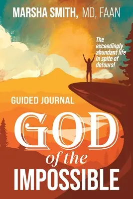 Dios de lo Imposible Diario Guiado: La vida sumamente abundante a pesar de los desvíos - God of the Impossible Guided Journal: The exceedingly abundant life in spite of detours!