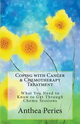 Cómo afrontar el cáncer y el tratamiento de quimioterapia: Lo que necesitas saber para superar las sesiones de quimioterapia - Coping with Cancer & Chemotherapy Treatment: What You Need to Know to Get Through Chemo Sessions