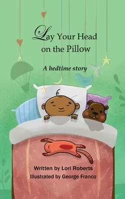 Apoya la cabeza en la almohada: Un cuento para antes de dormir - Lay Your Head on the Pillow: A Bedtime Story