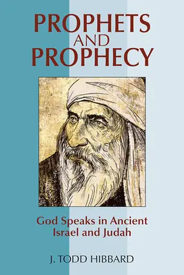 Profetas y profecía: Dios habla en el antiguo Israel y Judá - Prophets and Prophecy: God Speaks in Ancient Israel and Judah