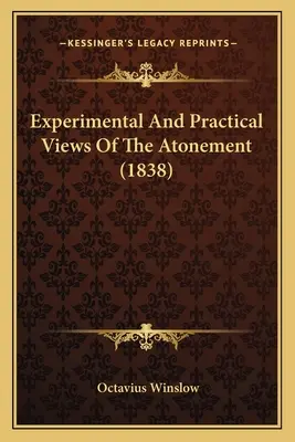 Perspectivas experimentales y prácticas de la expiación (1838) - Experimental And Practical Views Of The Atonement (1838)