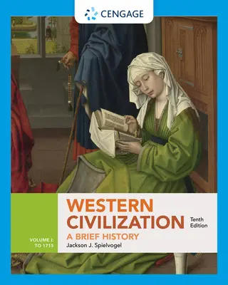 La civilización occidental: Breve Historia, Volumen I: Hasta 1715 - Western Civilization: A Brief History, Volume I: To 1715