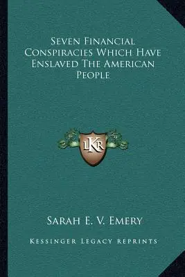 Siete conspiraciones financieras que han esclavizado al pueblo estadounidense - Seven Financial Conspiracies Which Have Enslaved The American People