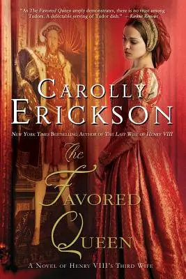 La reina favorita: Una novela sobre la tercera esposa de Enrique VIII - The Favored Queen: A Novel of Henry VIII's Third Wife