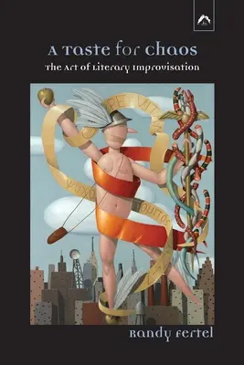 Gusto por el caos: El arte de la improvisación literaria - A Taste for Chaos: The Art of Literary Improvisation