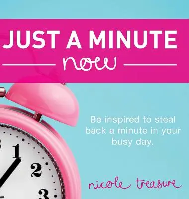 Un minuto ahora: Inspírate para robar un minuto a tu ajetreado día. - Just a Minute Now: Be inspired to steal back a minute in your busy day.