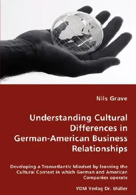Comprensión de las diferencias culturales en las relaciones comerciales germano-estadounidenses - Desarrollo de una mentalidad transatlántica mediante el aprendizaje del contexto cultural en - Understanding Cultural Differences in German-American Business Relationships - Developing a Transatlantic Mindset by learning the Cultural Context in
