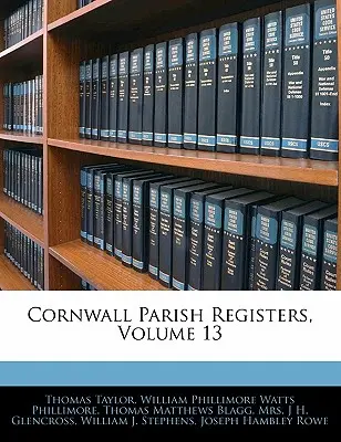 Registros parroquiales de Cornualles, volumen 13 - Cornwall Parish Registers, Volume 13